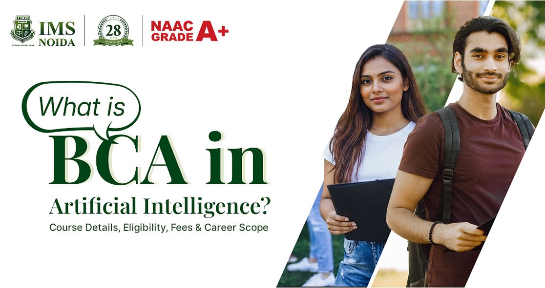 What is BCA in Artificial Intelligence? Course Details, Eligibility, Fees & Career Scope