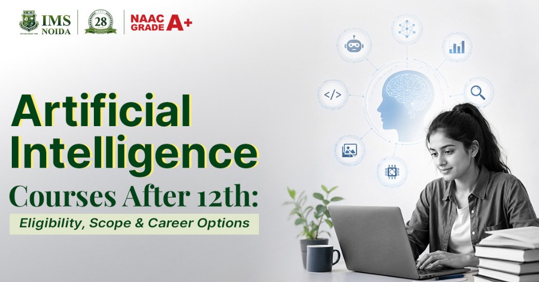 Artificial Intelligence Courses After 12th: Eligibility, Scope & Career Options