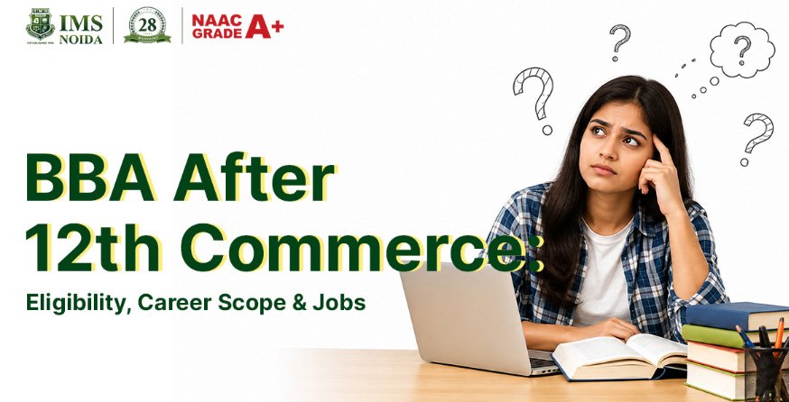 BBA After 12th Commerce: Eligibility, Career Scope & Jobs